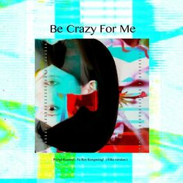 Album cover of Be Crazy For Me (From 