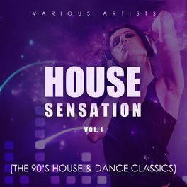 Album cover of House Sensation, Vol. 1 (The 90's House & Dance Classics)