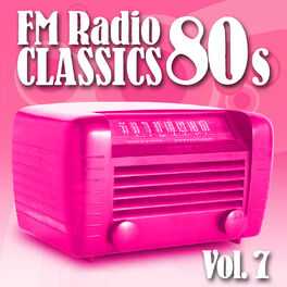 Album cover of FM Radio Classics 80s Vol.7