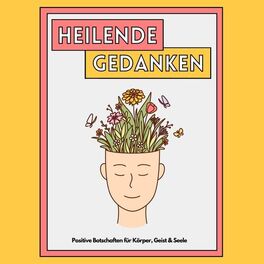 Album cover of Heilende Gedanken: Positive Botschaften für Körper, Geist und Seele
