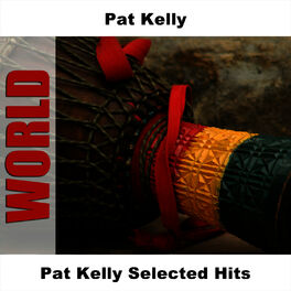 Album cover of Pat Kelly Selected Hits