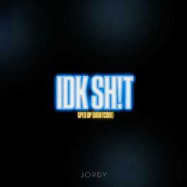 Album cover of IDK SH!T - Sped Up (Nightcore)