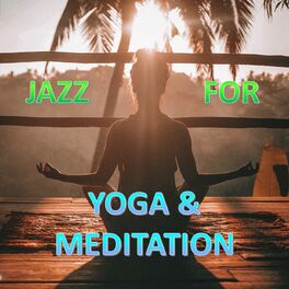Album cover of Jazz For Yoga & Meditation