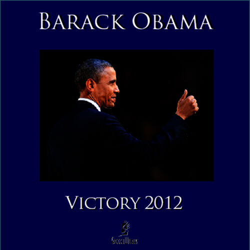 Barack Obama - Victory 2012: Lyrics And Songs | Deezer