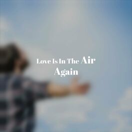 Album cover of Love Is In The Air Again