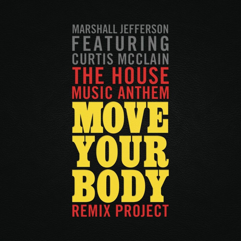 Your body remix. Move your body Marshall Jefferson. Move your body Remix. Песня move your body Remix.