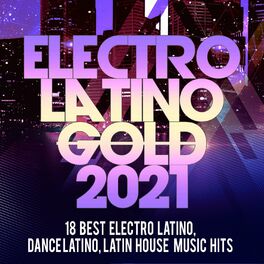 Album cover of Electro Latino Gold 2021 -18 Best Electro Latino, Dance Latino, Latin House Music Hits