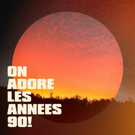 Album cover of On adore les années 90 !