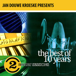 Album cover of Jan Douwe Kroeske presents: The Best of 10 Years 2 Meter Sessions