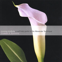 Album cover of Moving Mindfully: A Self Help Guide to the Alexander Technique