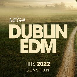 Album cover of Mega Dublin Edm Hits 2022 Session