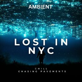 Album cover of Lost in NYC - Chill - Chasing Pavements - Ambient
