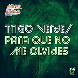 Album cover of Trigo Verde/Para Que No Me Olvides