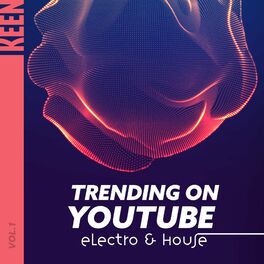 Album cover of KEEN: Trending on YouTube - Electro & House Vol. 1