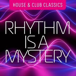 Album cover of Rhythm Is a Mystery: House & Club Classics