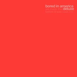 Album cover of Bored in America (Deluxe)