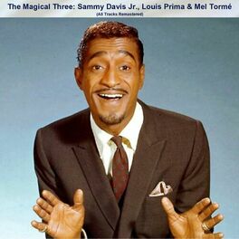 Album cover of The Magical Three: Sammy Davis Jr., Louis Prima & Mel Tormé (All Tracks Remastered)