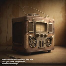 Album cover of 49 Brown Noise Soundtracks for Clear Thoughts, New Perspectives, and Positive Energy