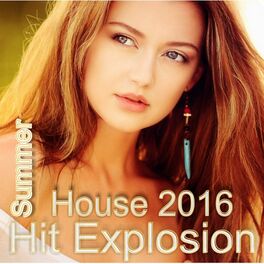 Album cover of Hit Explosion Summer House 2016