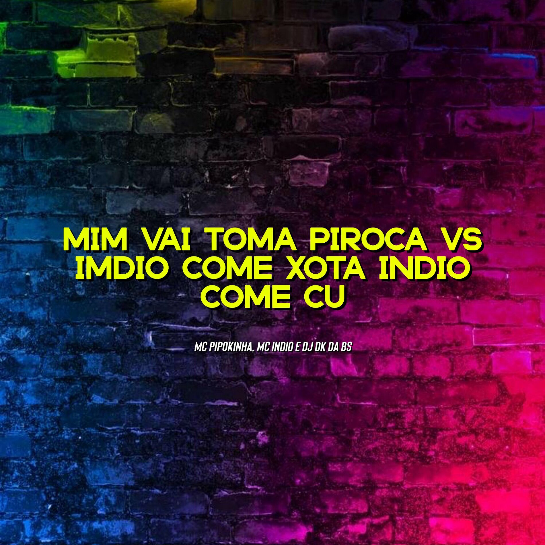 Mc Indio - Mim Vai Toma Piroca Vs Indio Come Xota Indio Come Cu: ouvir  música com letra | Deezer