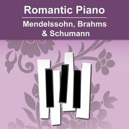 Album cover of Romantic Piano - Mendelssohn, Brahms & Schumann