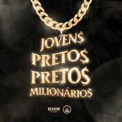  Jovens Pretos Milionários (Com JayA Luuck, Chris MC, Jovem Dex, Borges)