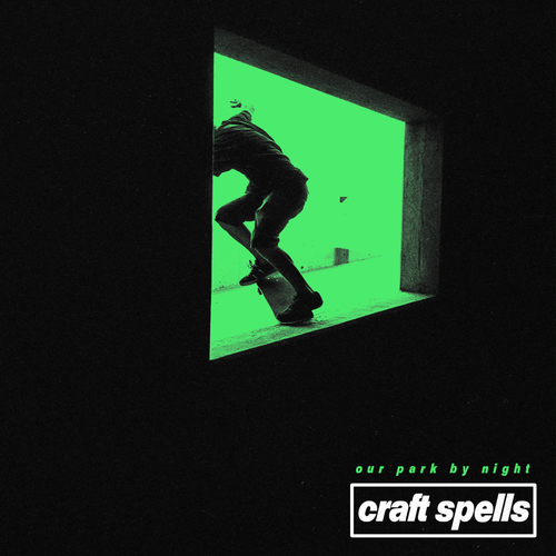 Craft Spells Our Park By Night Lyrics And Songs Deezer deezer