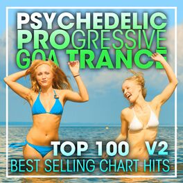 Album cover of Psychedelic Progressive Goa Trance Top 100 Best Selling Chart Hits + DJ Mix V2