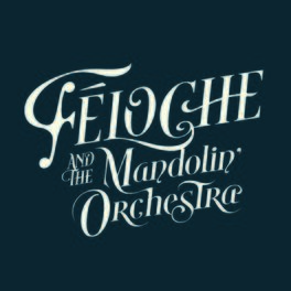 Album cover of Féloche & The Mandolin' Orchestra