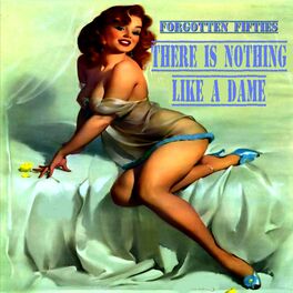 Album cover of There Is Nothin' Like a Dame (Forgotten Fifties)
