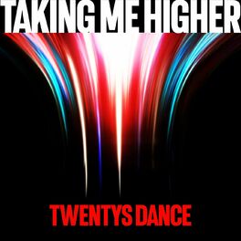 Album cover of Taking Me Higher - Twentys Dance