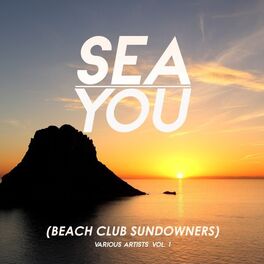 Album cover of Sea You (Beach Club Sundowners), Vol. 1