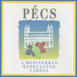 Album cover of Pécs, A Mediterrán Hangulatok Városa