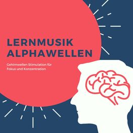 Album cover of Lernmusik Alphawellen – Gehirnwellen Stimulation für Fokus und Konzentration