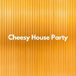 Album cover of Cheesy House Party
