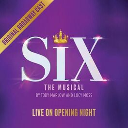 Album cover of SIX: LIVE ON OPENING NIGHT (Original Broadway Cast Recording)