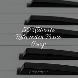 Album cover of 50 Ultimate Relaxation Piano Songs