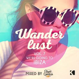 Album cover of Wanderlust, Vol. 7 (We're Going to Ibiza - Mixed by Stupid Goldfish)
