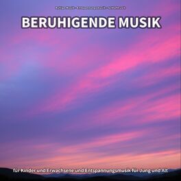 Album cover of Beruhigende Musik für Kinder und Erwachsene und Entspannungsmusik für Jung und Alt