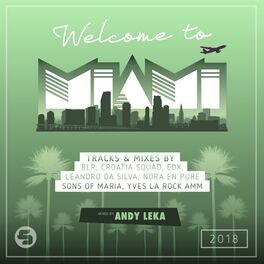 Album cover of Welcome to Miami 2018 (Mixed by Andy Leka)