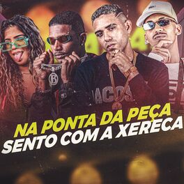 Album cover of Na Ponta da Peça, Sento Com a Xereca