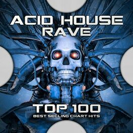 Album cover of Acid House Rave Top 100 Best Selling Chart Hits