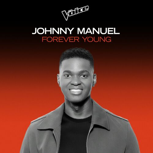 Johnny Manuel Forever Young The Voice Australia Performance Live Lyrics And Songs Deezer