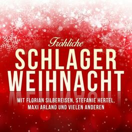 Album cover of Fröhliche Schlager Weihnacht - Mit Florian Silbereisen, Stefanie Hertel, Maxi Arland und vielen anderen