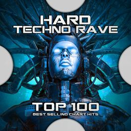 Album cover of Hard Techno Rave Top 100 Best Selling Chart Hits