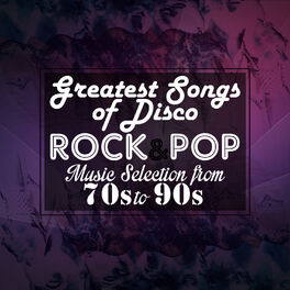Album cover of Greatest Songs of Disco Rock & Pop Music Selection from 70's to 90's