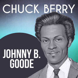 Chuck Berry Johnny B Goode Lyrics And Songs Deezer