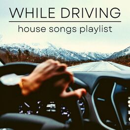 Album cover of While Driving: House Songs Playlist