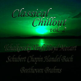Album cover of Classical Chillout Vol. 2 Tchaikovsky, Verdi, Haydn, Mozart, Schubert, Chopin, Handel, Bach, Beethoven, Brahms