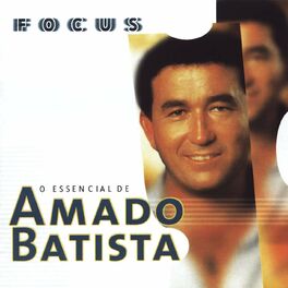 Album cover of Focus: O Essencial de Amado Batista